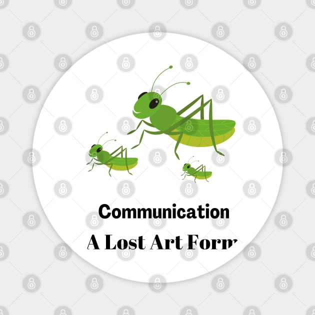Crickets Communication A Lost Art Form Magnet by Say What You Mean Gifts